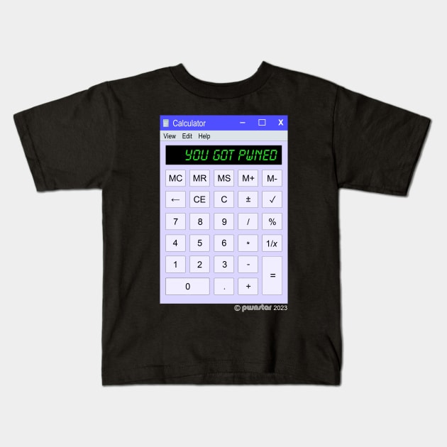 pwnstar left front breast - YOU GOT PWNED Calculator Window - ©pwnstar 2023 reverse Kids T-Shirt by pwnstar